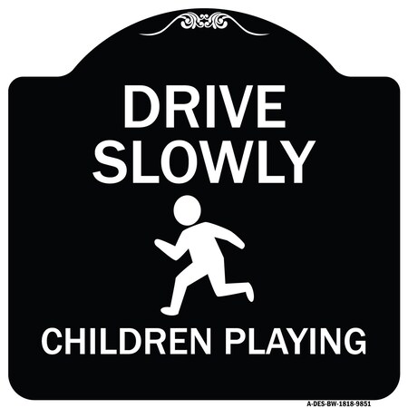 Signmission Designer Series-Drive Slowly Children Playing Black & White, 18" x 18", BW-1818-9851 A-DES-BW-1818-9851